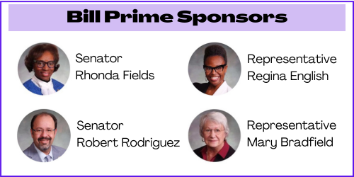 Bill sponsors: Sens. Rhonda Fields & Robert Rodriguez and Reps. Regina English & Mary Bradfield