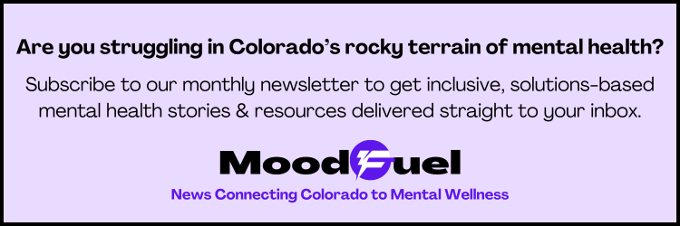 Are you struggling in CO's rocky terrain of mental health? Subscribe to the Moodfuel newsletter